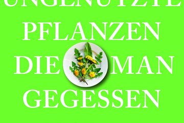 Cover 111 ungenutzte Pflanzen, die man gegessen haben muss